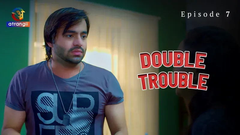 Double Trouble Episode 7