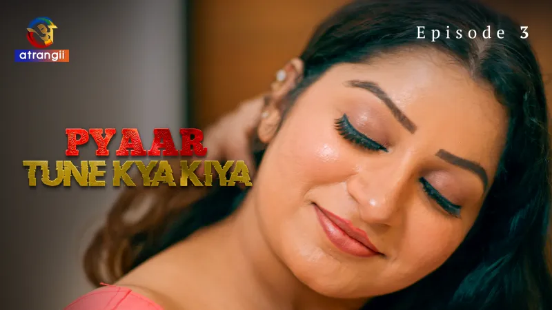 Pyaar Tune Kya Kiya Episode 3