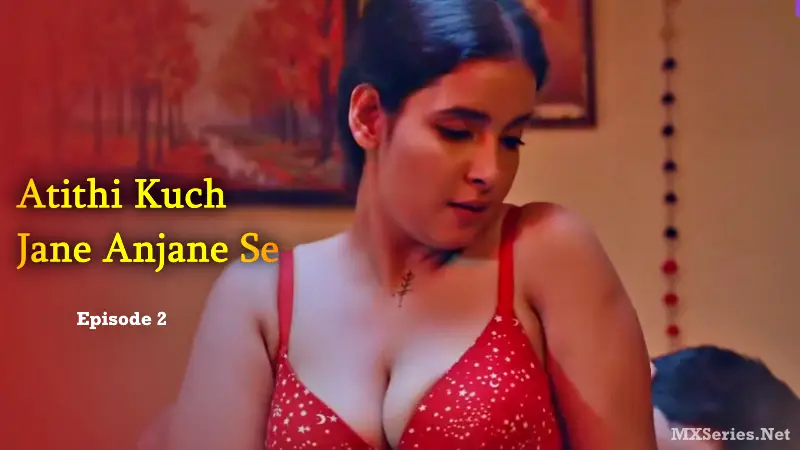 Atithi Kuch Jane Anjane Se Episode 2