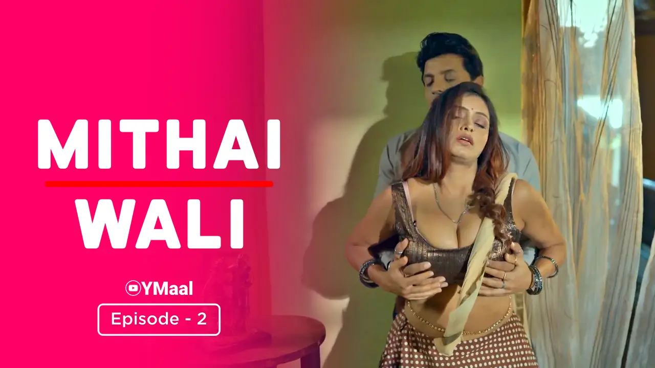 Mithai Wali Episode 2 Web Series